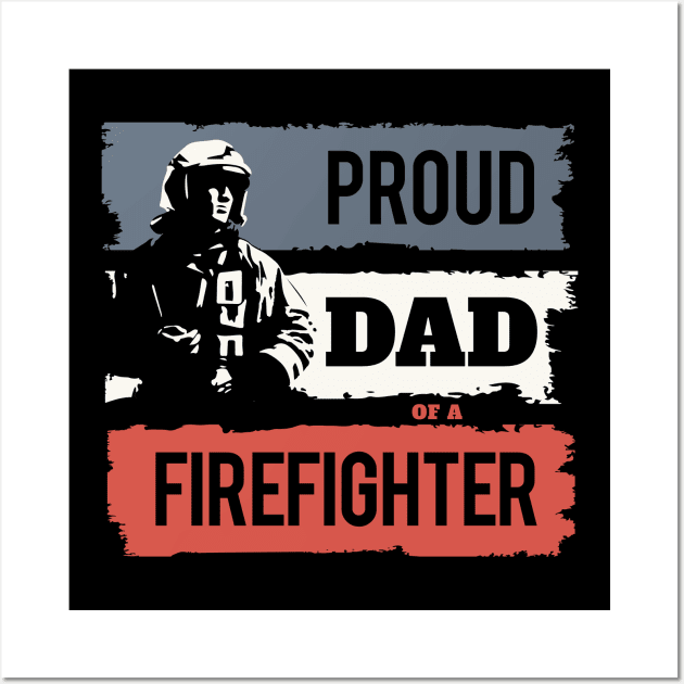 Proud Dad of A Firefighter Wall Art by Vilmos Varga